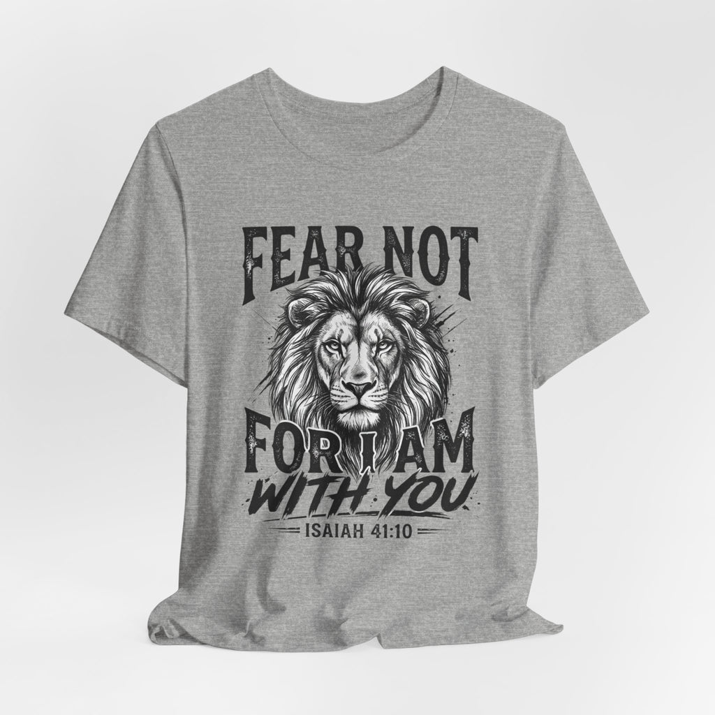 Fear Not Lion Tee — "Fear Not For I Am With You" Isaiah 41:10 Christian T-Shirt