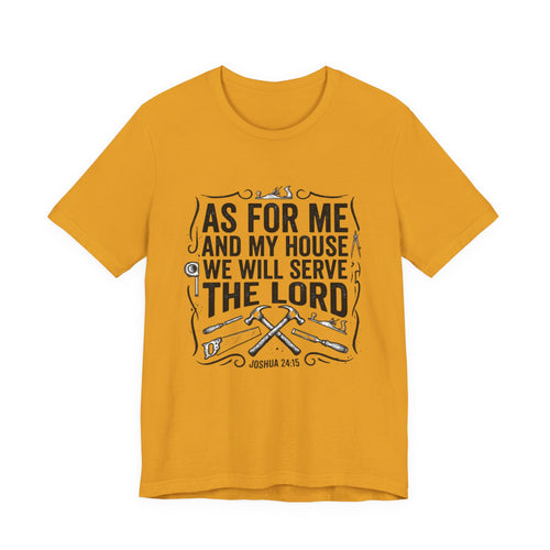 As For Me And My House We Will Serve The Lord T-Shirt