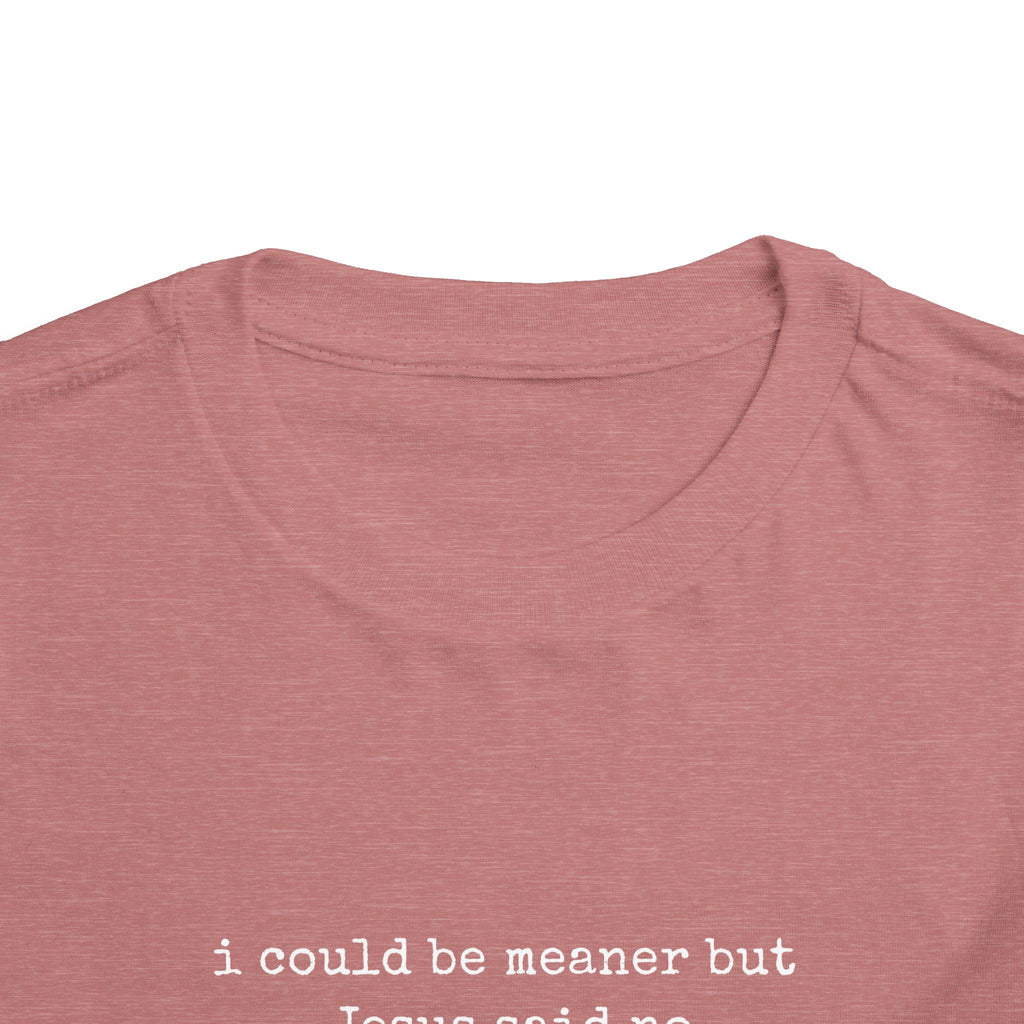 Toddler Tee — "I Could Be Nicer But Jesus Said No" Christian Kid Shirt