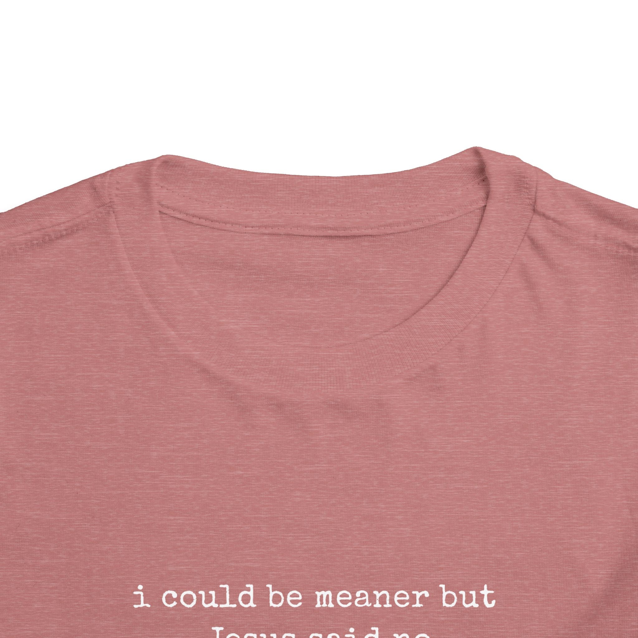 Toddler Tee — "I Could Be Nicer But Jesus Said No" Christian Kid Shirt
