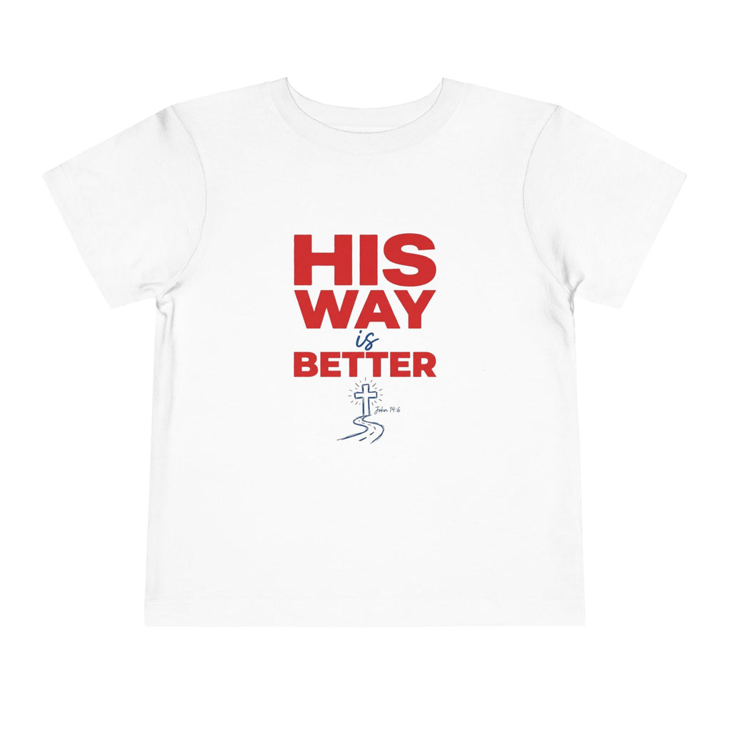 Toddler Tee - "His Way Is Better" Christian Graphic Shirt