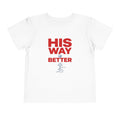 Toddler Tee - "His Way Is Better" Christian Graphic Shirt