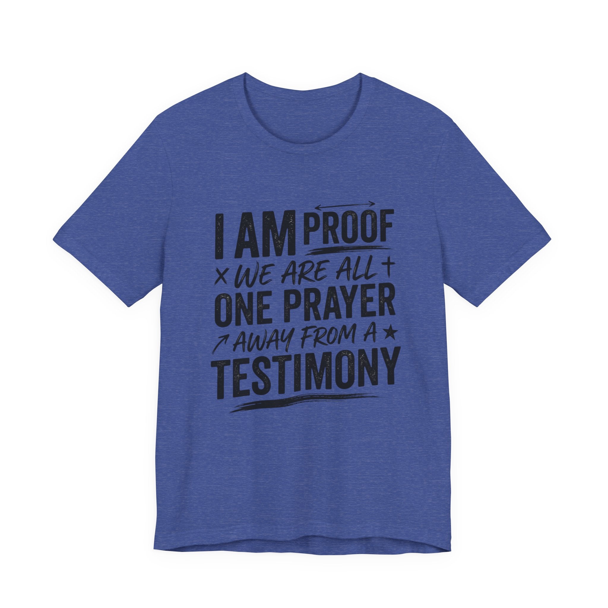 I Am Proof Prayer Testimony T-Shirt