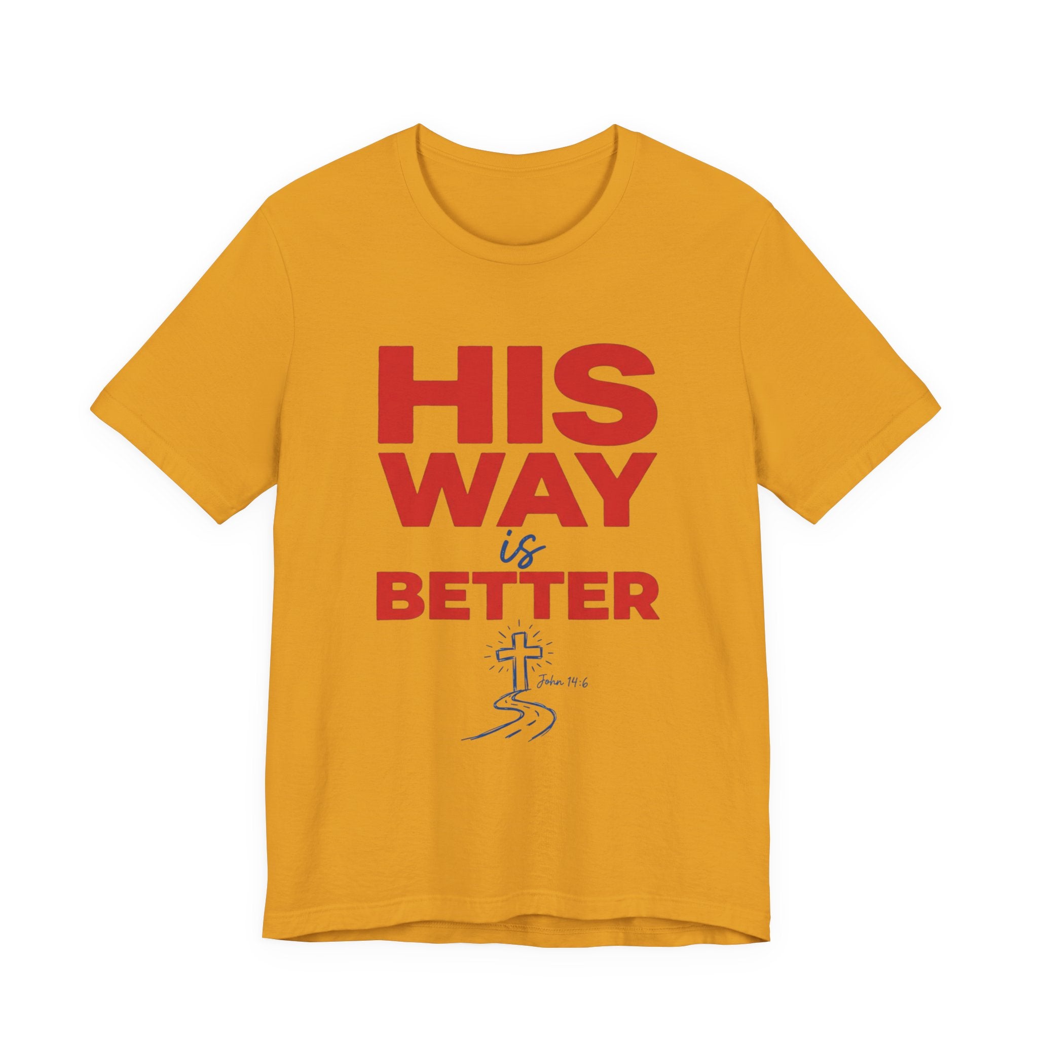 His Way Is Better T-Shirt — Christian Faith Cross Tee
