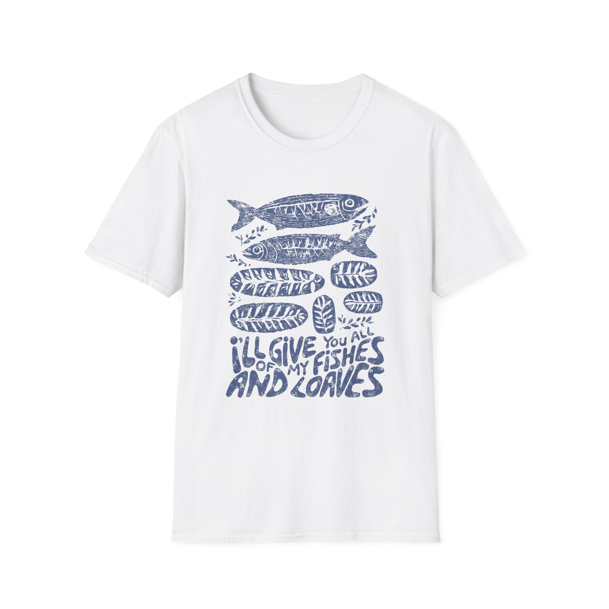 (Gildan 6400) I'll Give You All My Fishes and Loaves
