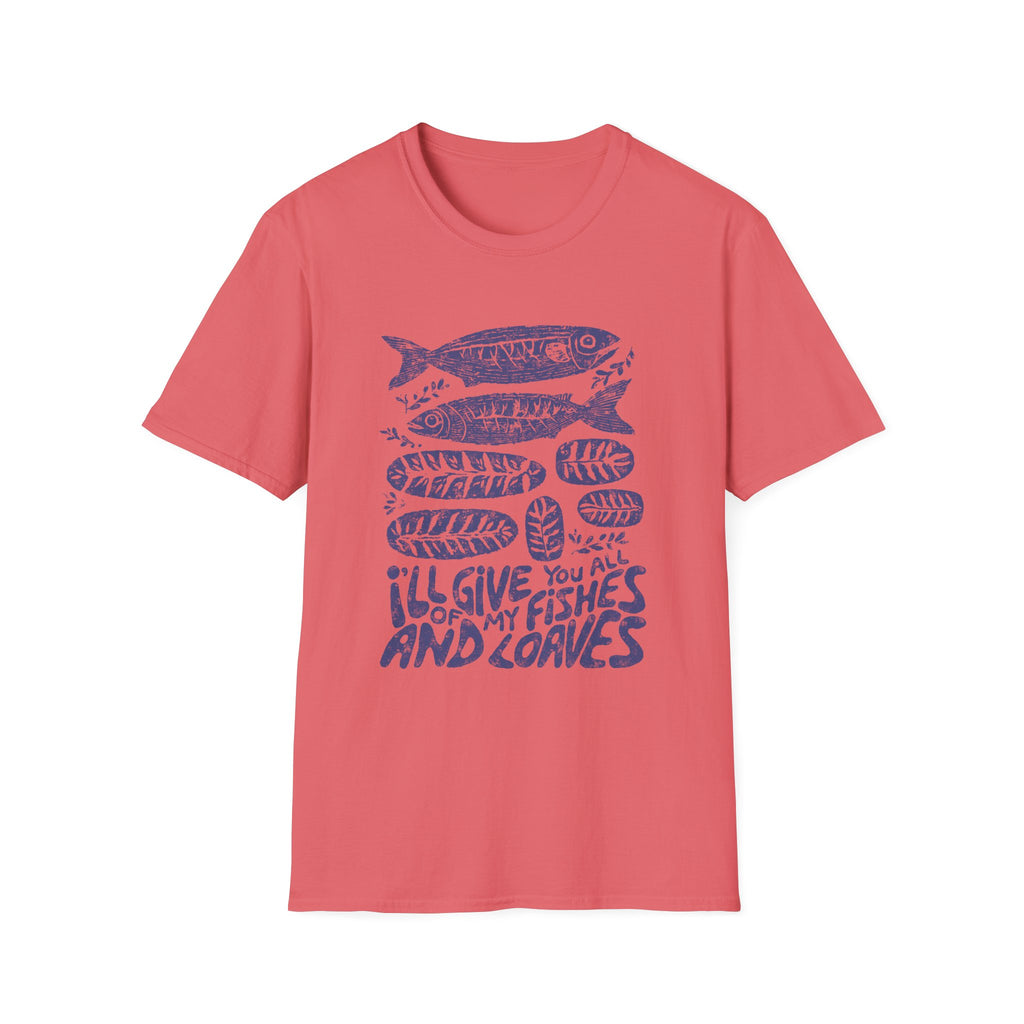 (Gildan 6400) I'll Give You All My Fishes and Loaves