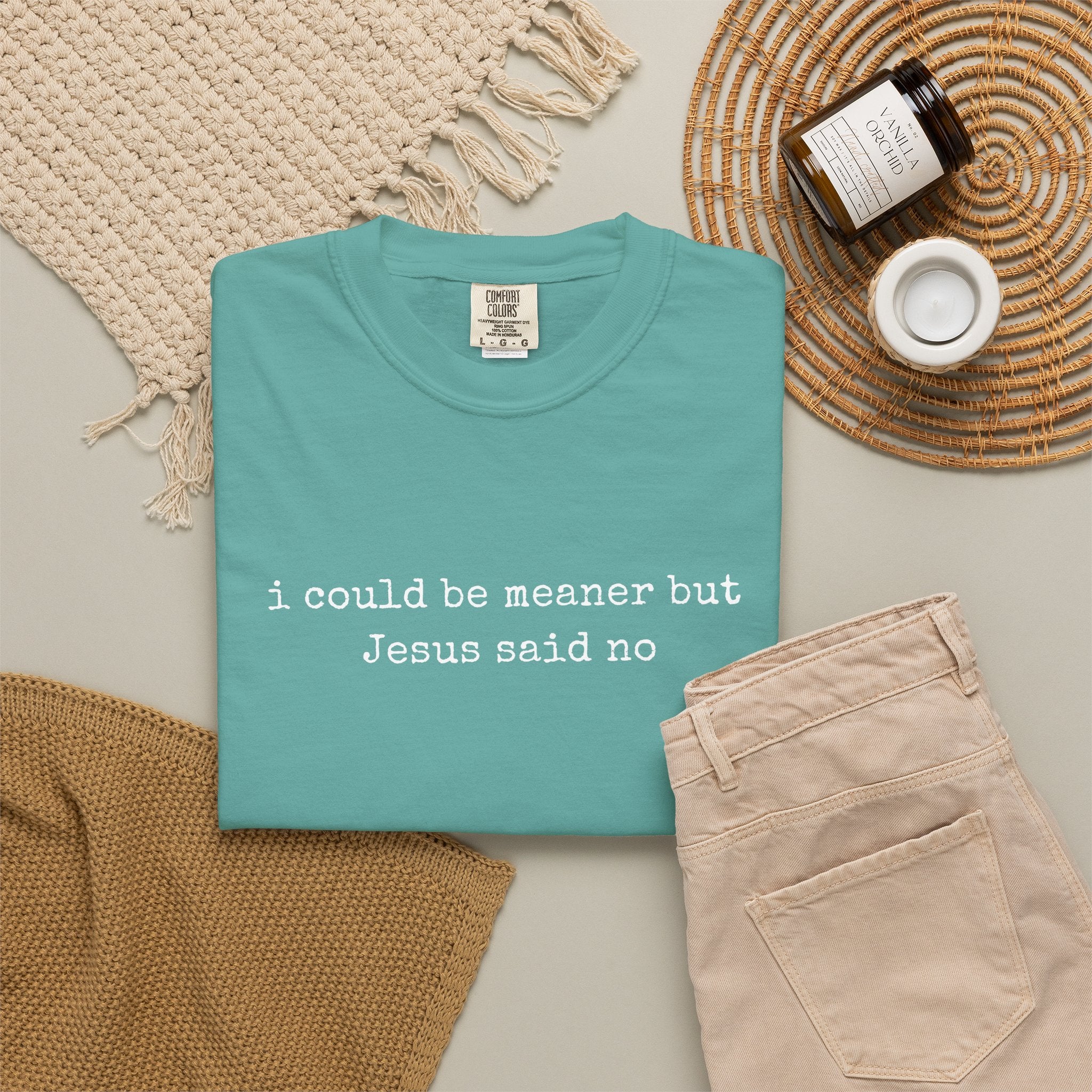 I Could Be Meaner But Jesus Said No