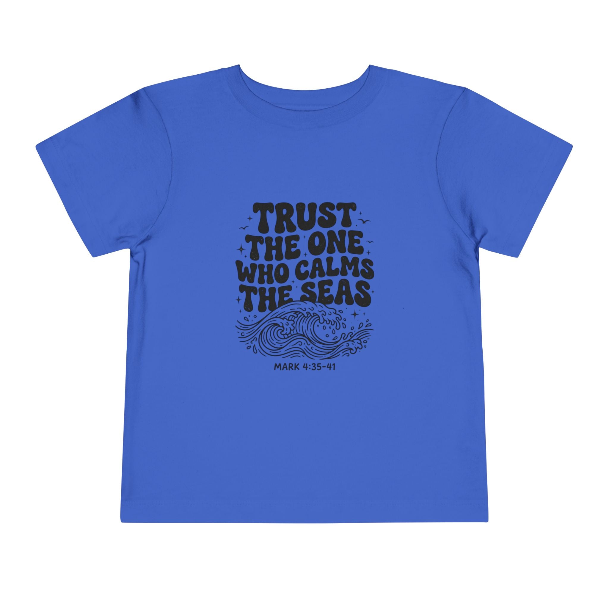 Toddler Tee - "Trust the One Who Calms the Seas" Biblical Kids Shirt (Mark 4:39)
