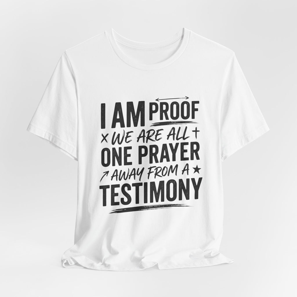 I Am Proof Prayer Testimony T-Shirt
