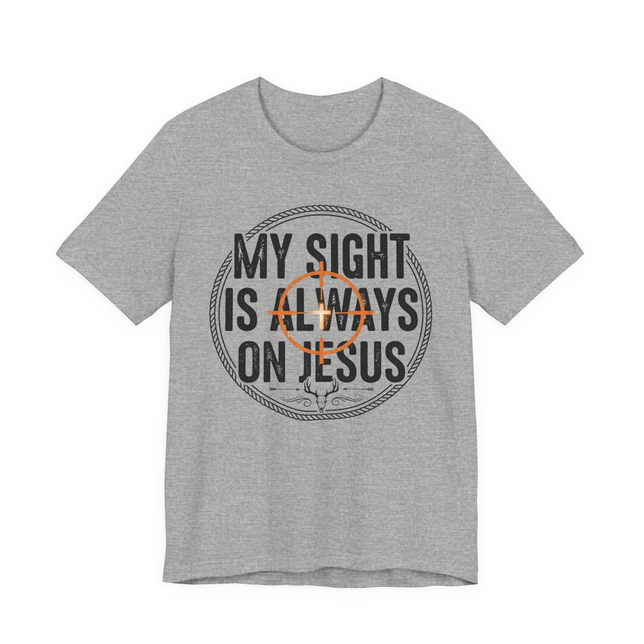 My Sight Is Always On Jesus T-Shirt – Christian Faith Graphic Tee