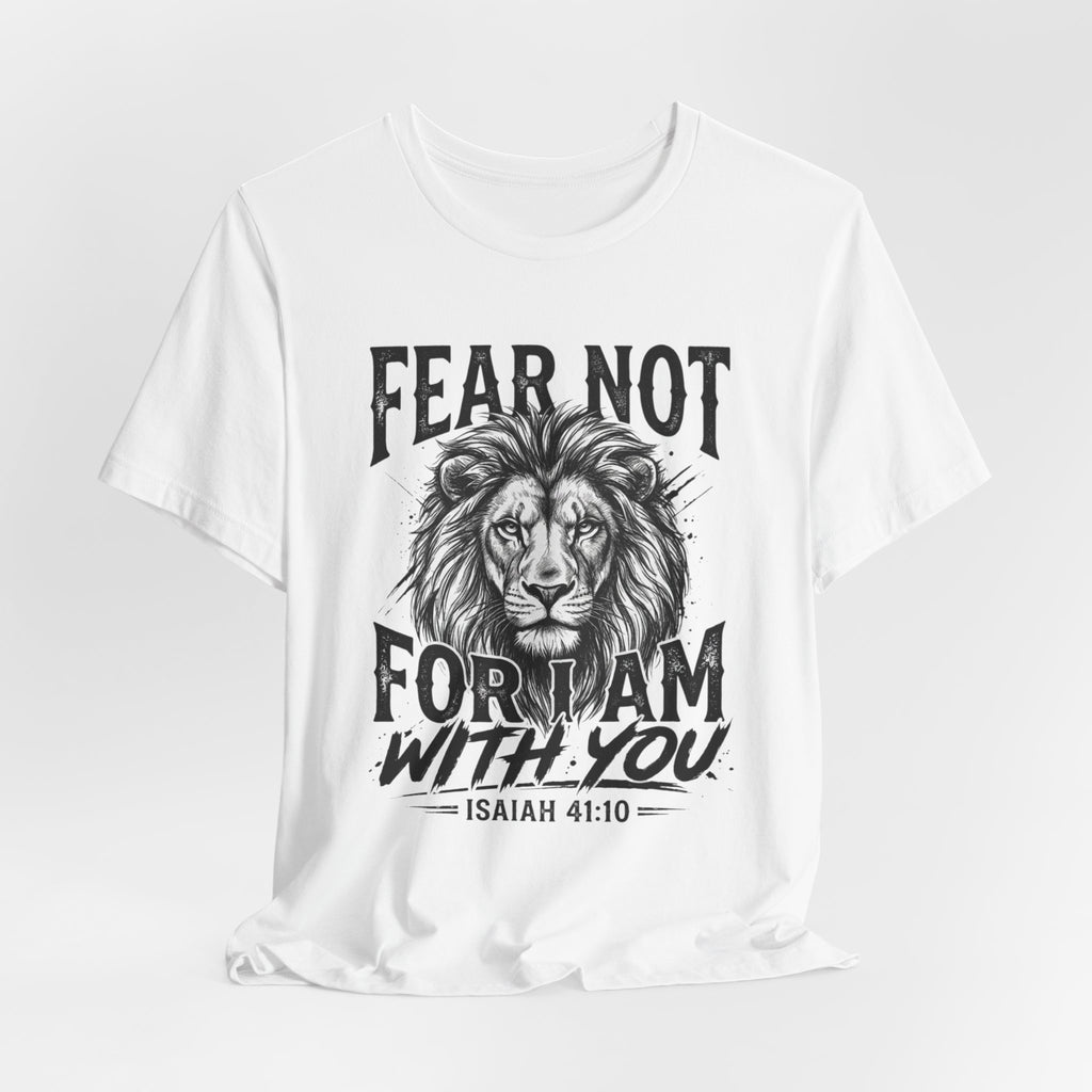 Fear Not Lion Tee — "Fear Not For I Am With You" Isaiah 41:10 Christian T-Shirt