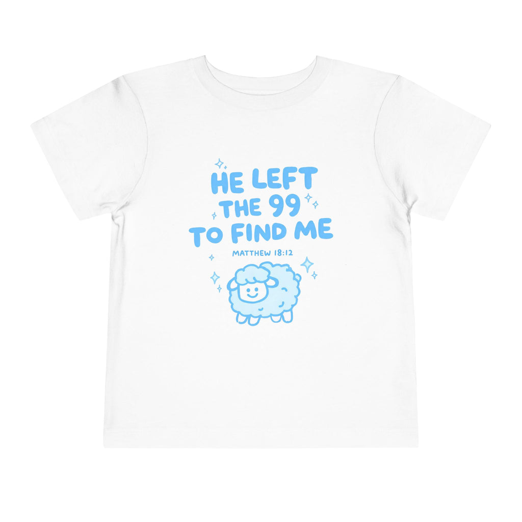 Toddler Tee — "He Left the 99 to Find Me" Cute Christian Sheep Graphic
