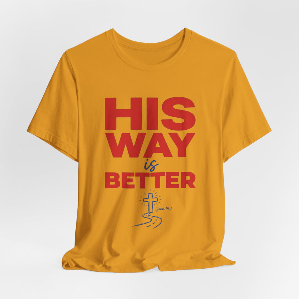 His Way Is Better T-Shirt — Christian Faith Cross Tee