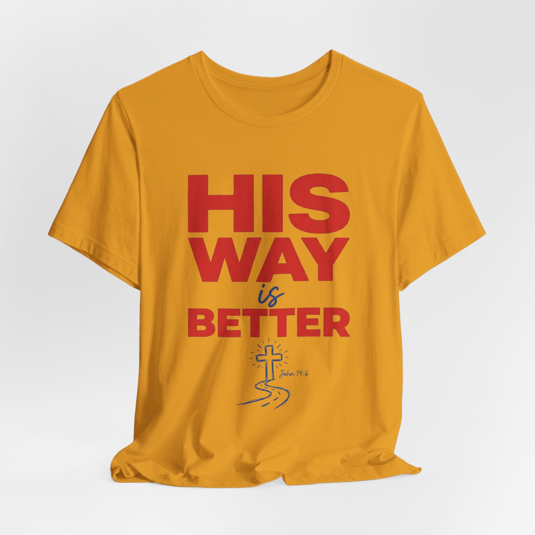 His Way Is Better T-Shirt — Christian Faith Cross Tee