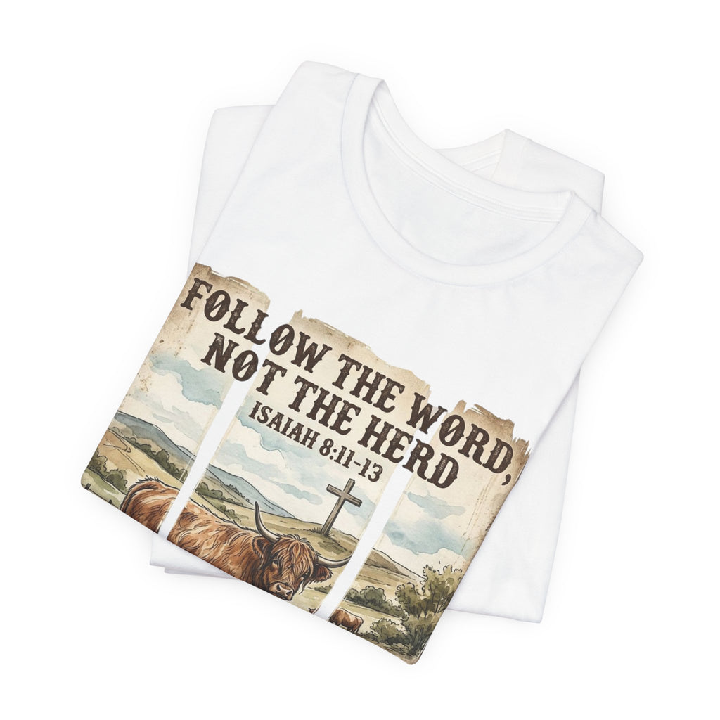 Follow the Word Not the Herd T-Shirt – Isaiah 8:11-13 Christian Faith Tee