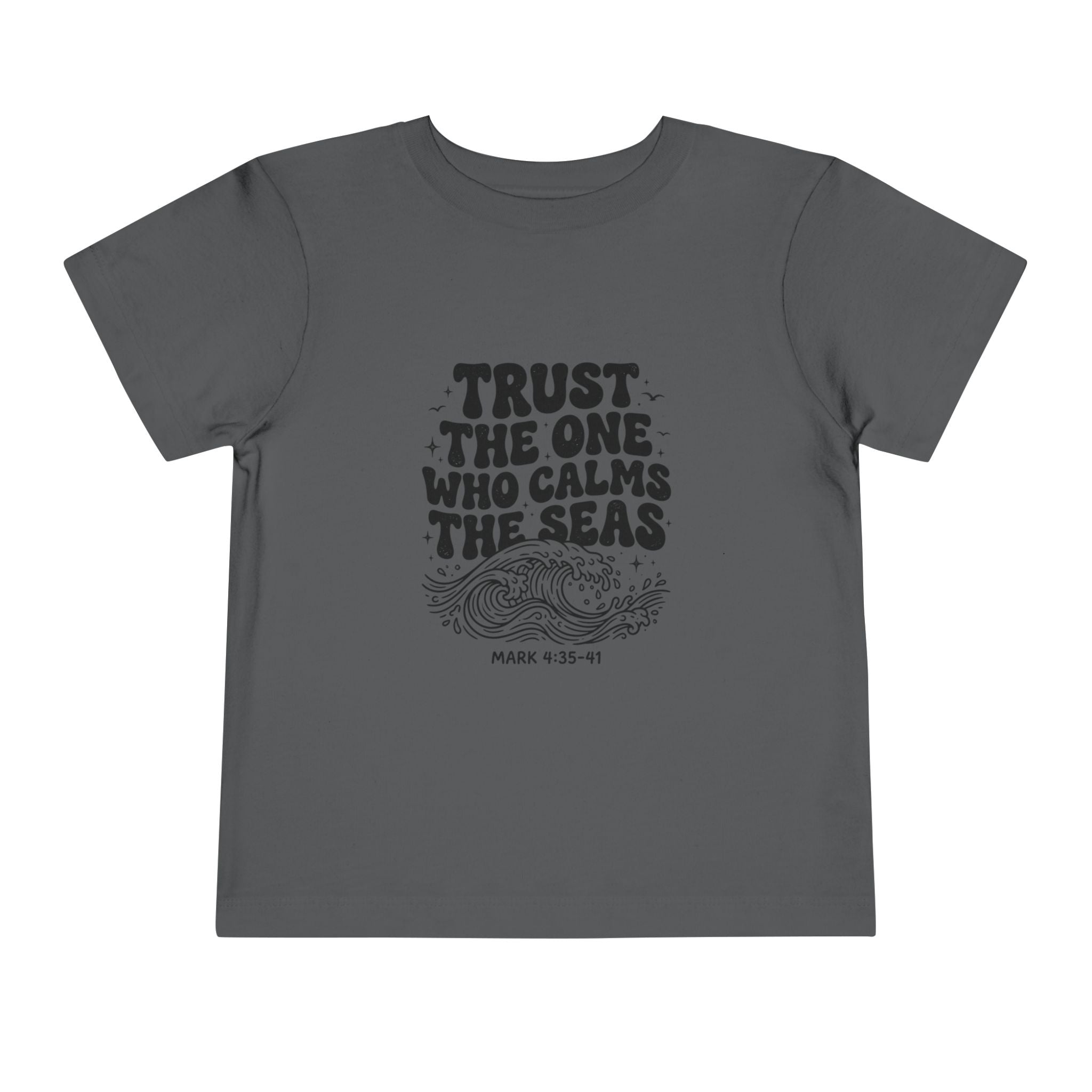 Toddler Tee - "Trust the One Who Calms the Seas" Biblical Kids Shirt (Mark 4:39)