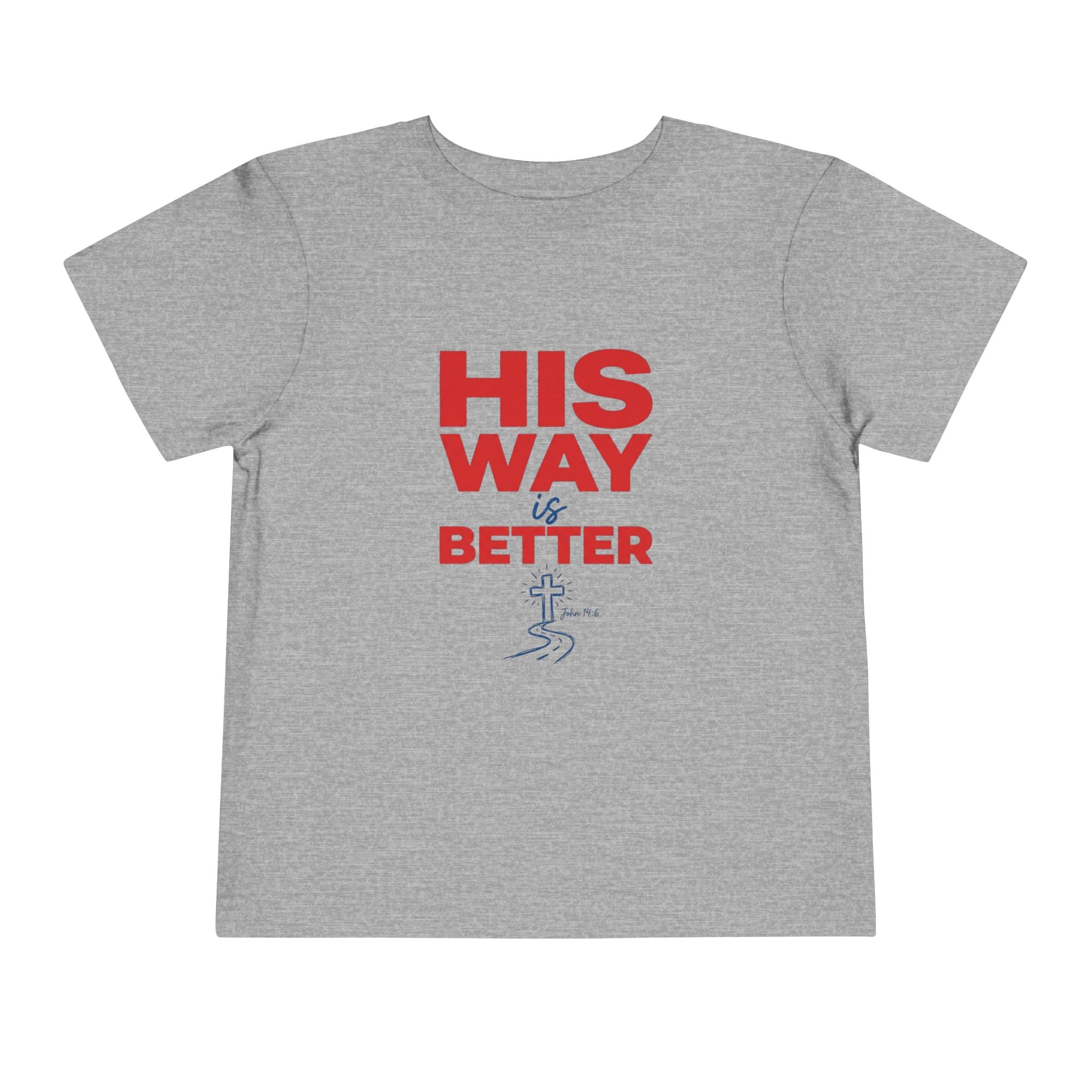 Toddler Tee - "His Way Is Better" Christian Graphic Shirt