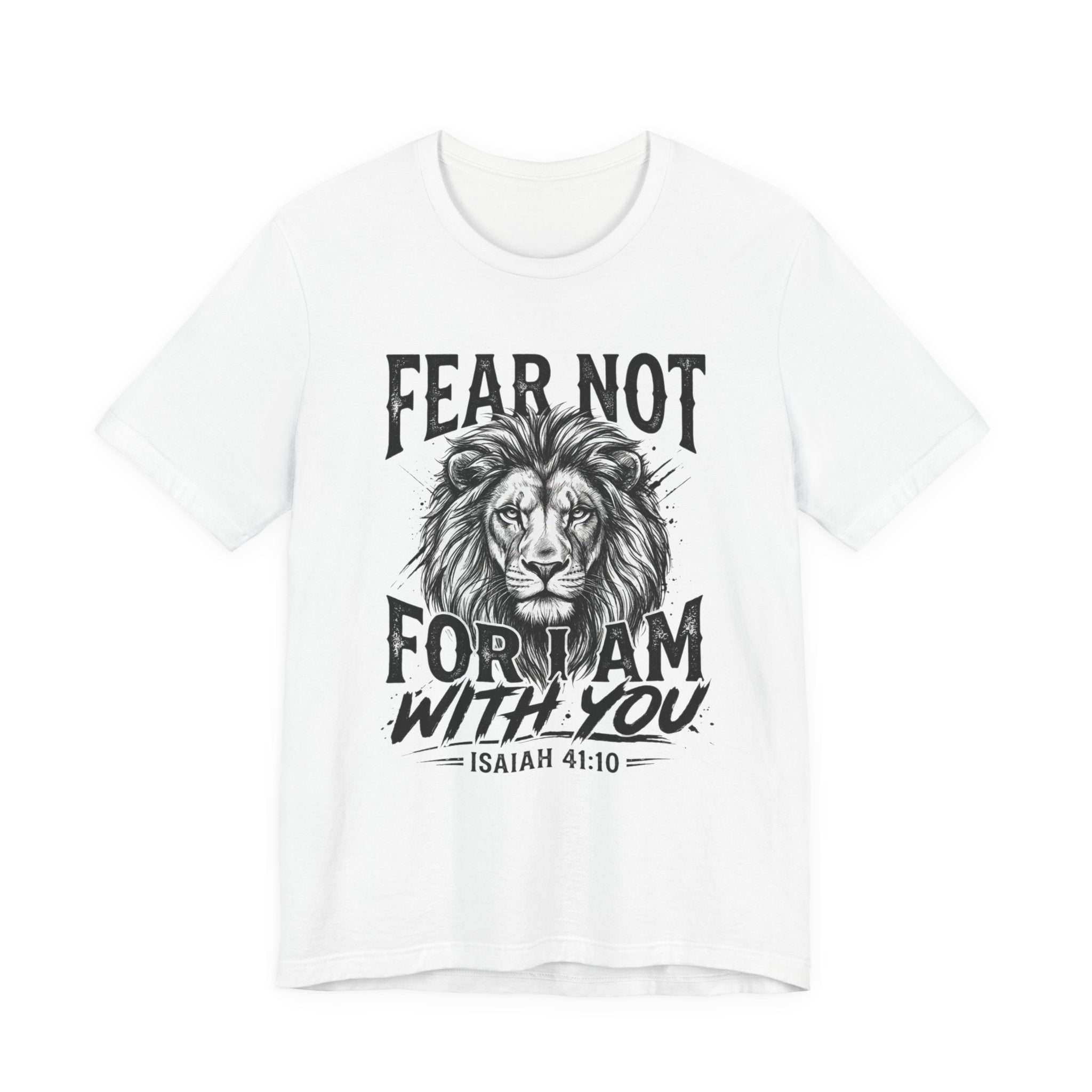 Fear Not Lion Tee — "Fear Not For I Am With You" Isaiah 41:10 Christian T-Shirt