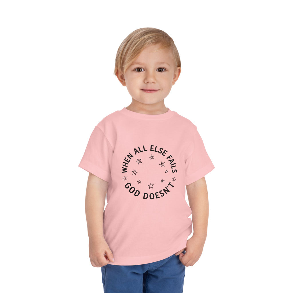 Toddler Tee — “When All Else Fails God Doesn’t” Faith Graphic