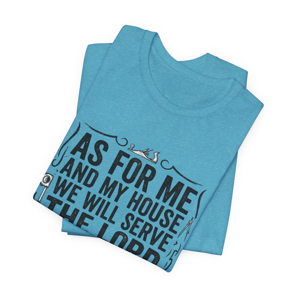 As For Me And My House We Will Serve The Lord T-Shirt