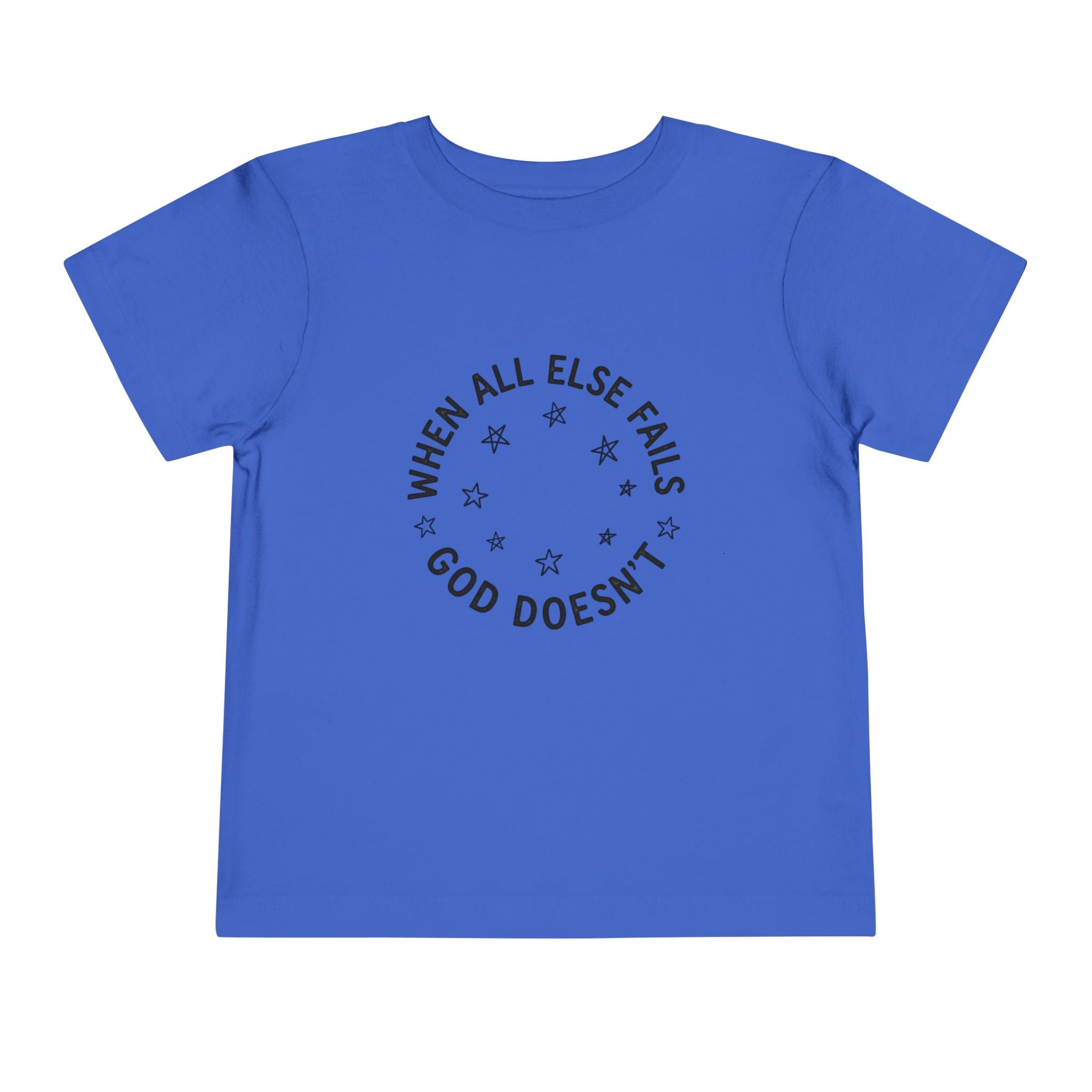 Toddler Tee — “When All Else Fails God Doesn’t” Faith Graphic