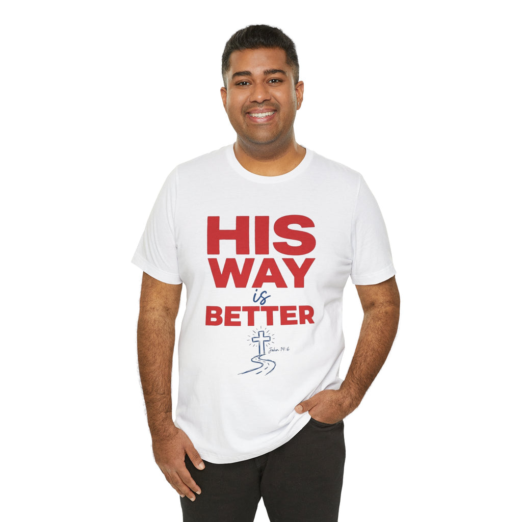 His Way Is Better T-Shirt — Christian Faith Cross Tee