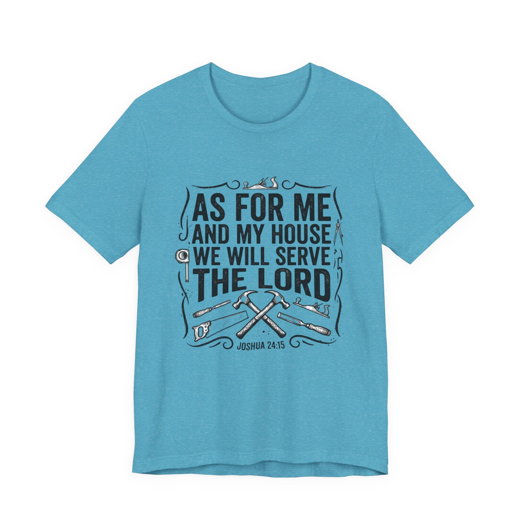 As For Me And My House We Will Serve The Lord T-Shirt