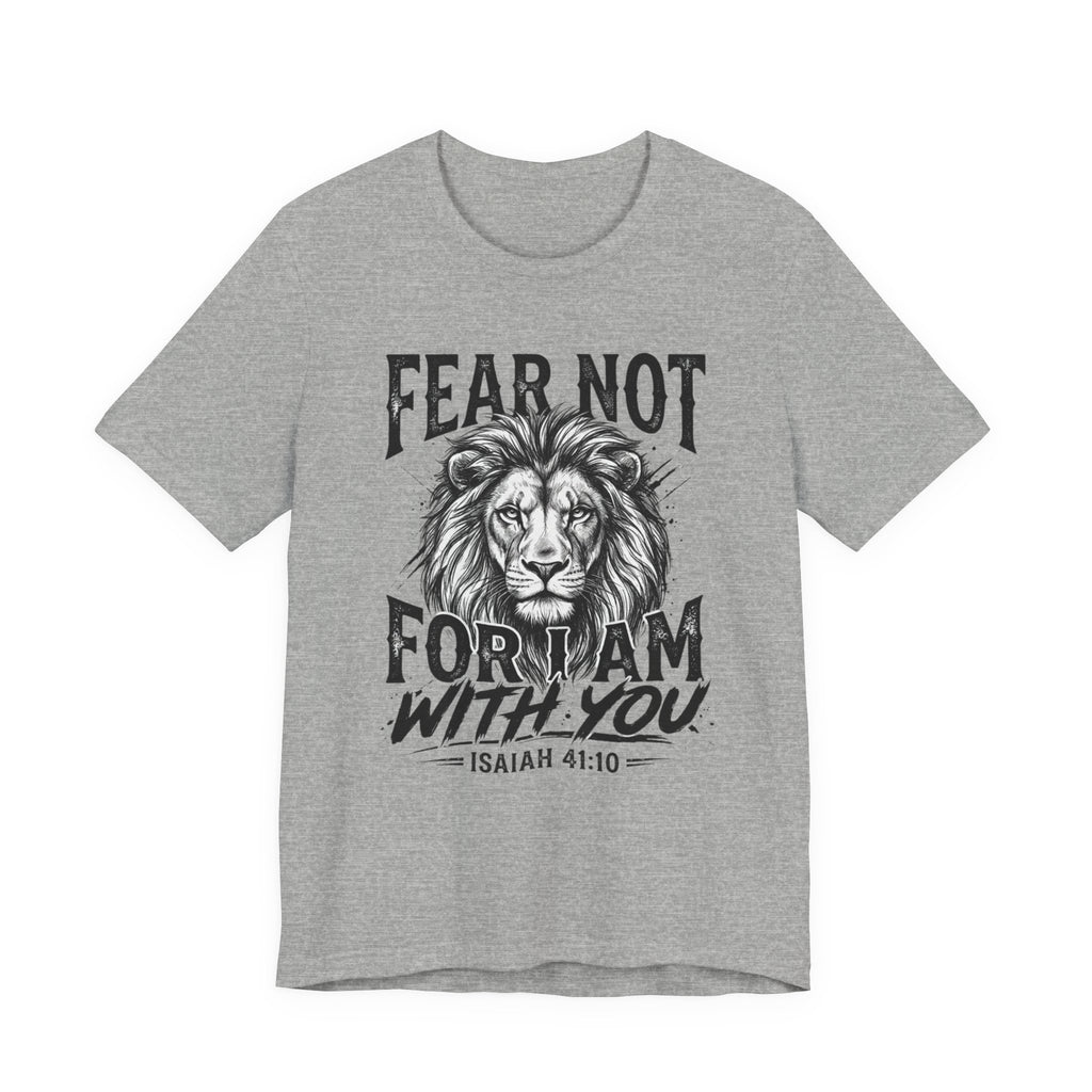 Fear Not Lion Tee — "Fear Not For I Am With You" Isaiah 41:10 Christian T-Shirt