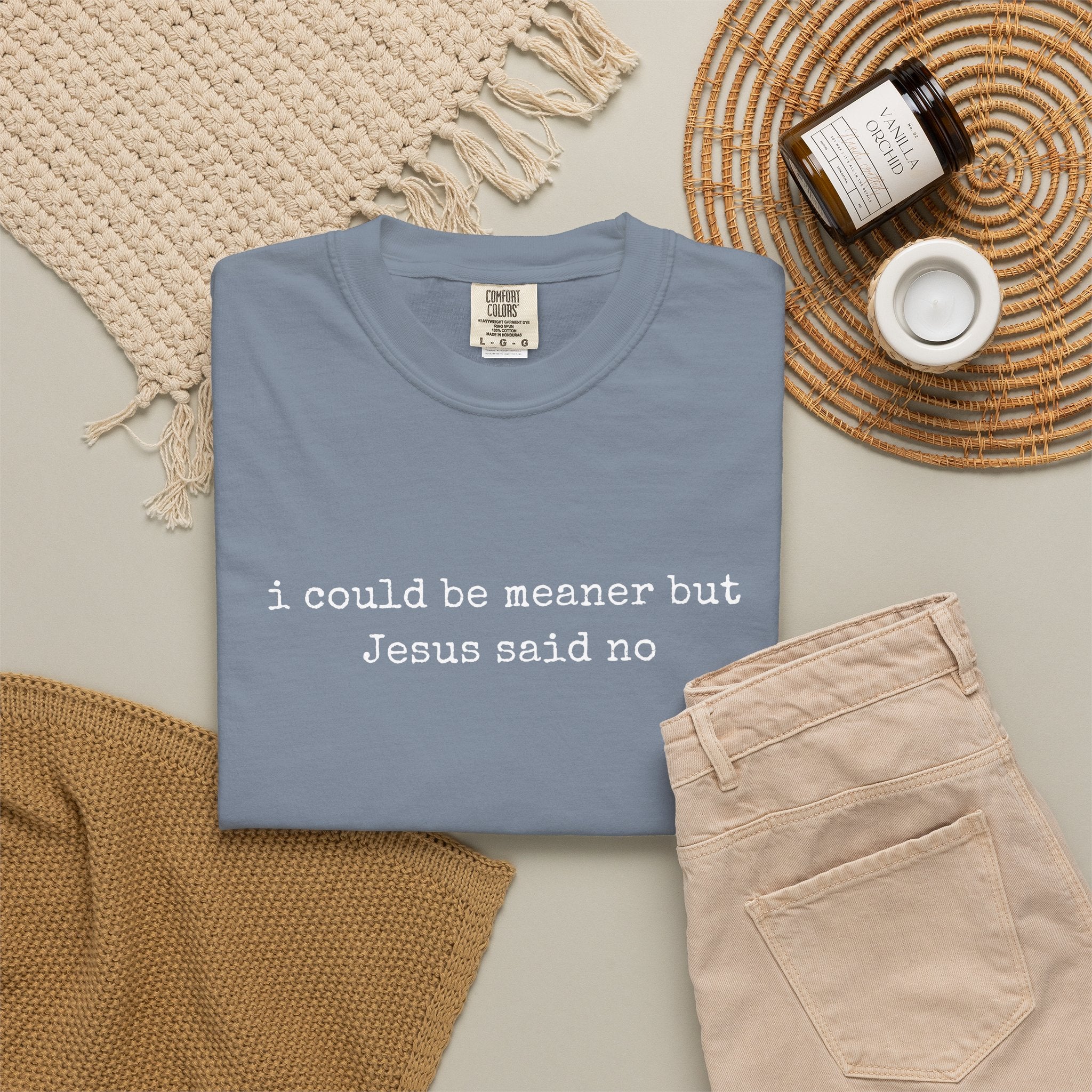 I Could Be Meaner But Jesus Said No