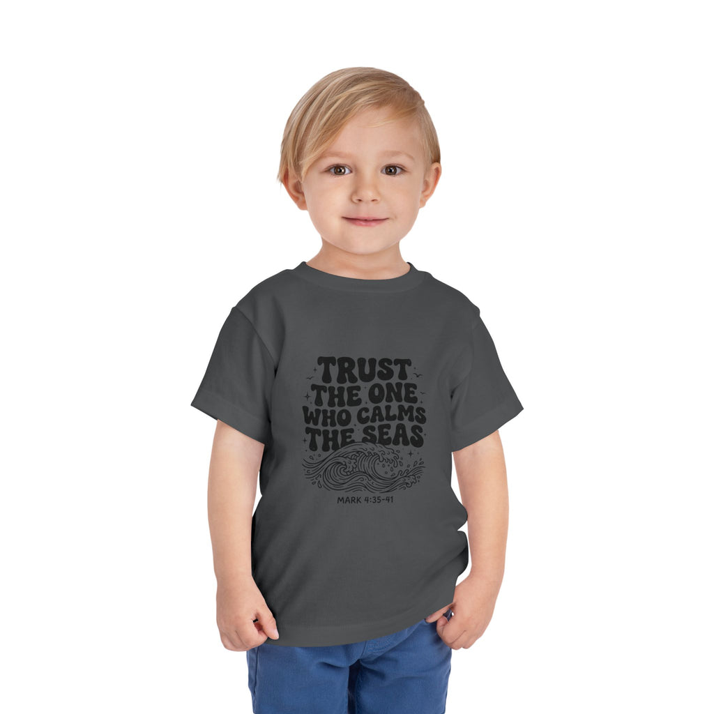 Toddler Tee - "Trust the One Who Calms the Seas" Biblical Kids Shirt (Mark 4:39)