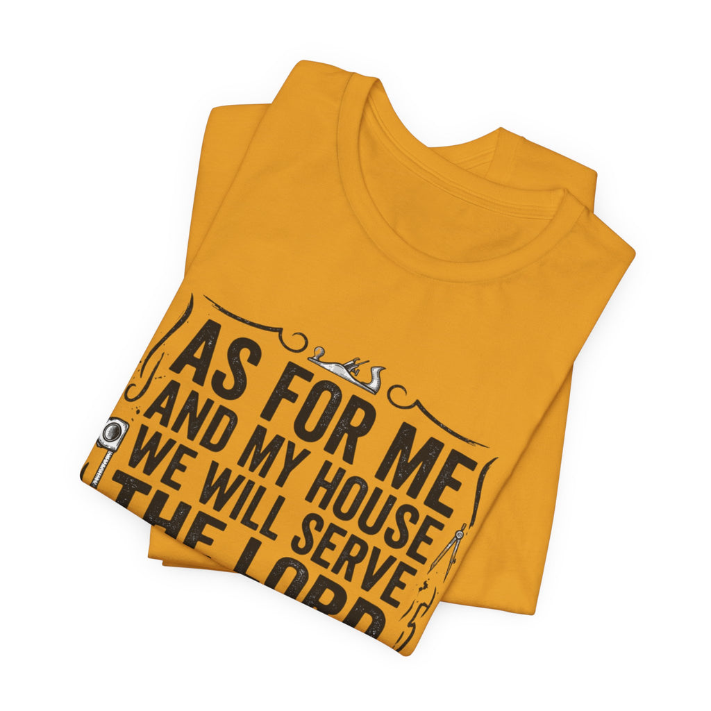 As For Me And My House We Will Serve The Lord T-Shirt