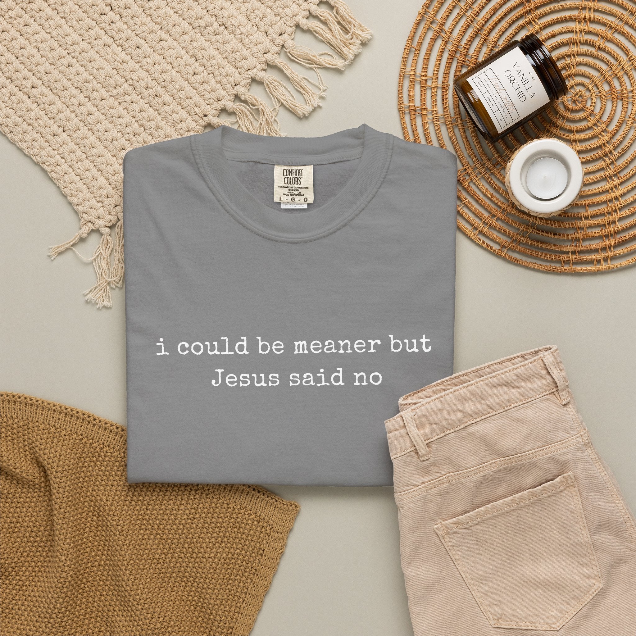 I Could Be Meaner But Jesus Said No