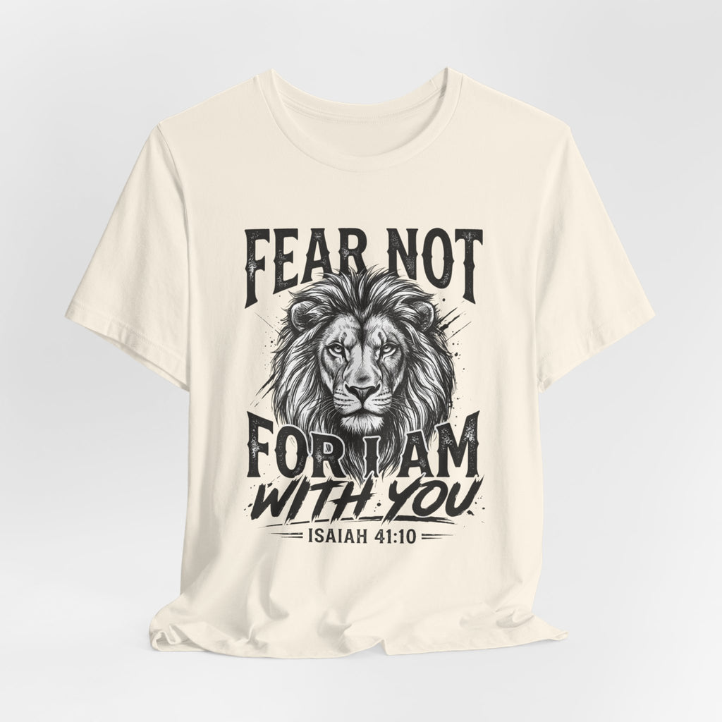 Fear Not Lion Tee — "Fear Not For I Am With You" Isaiah 41:10 Christian T-Shirt