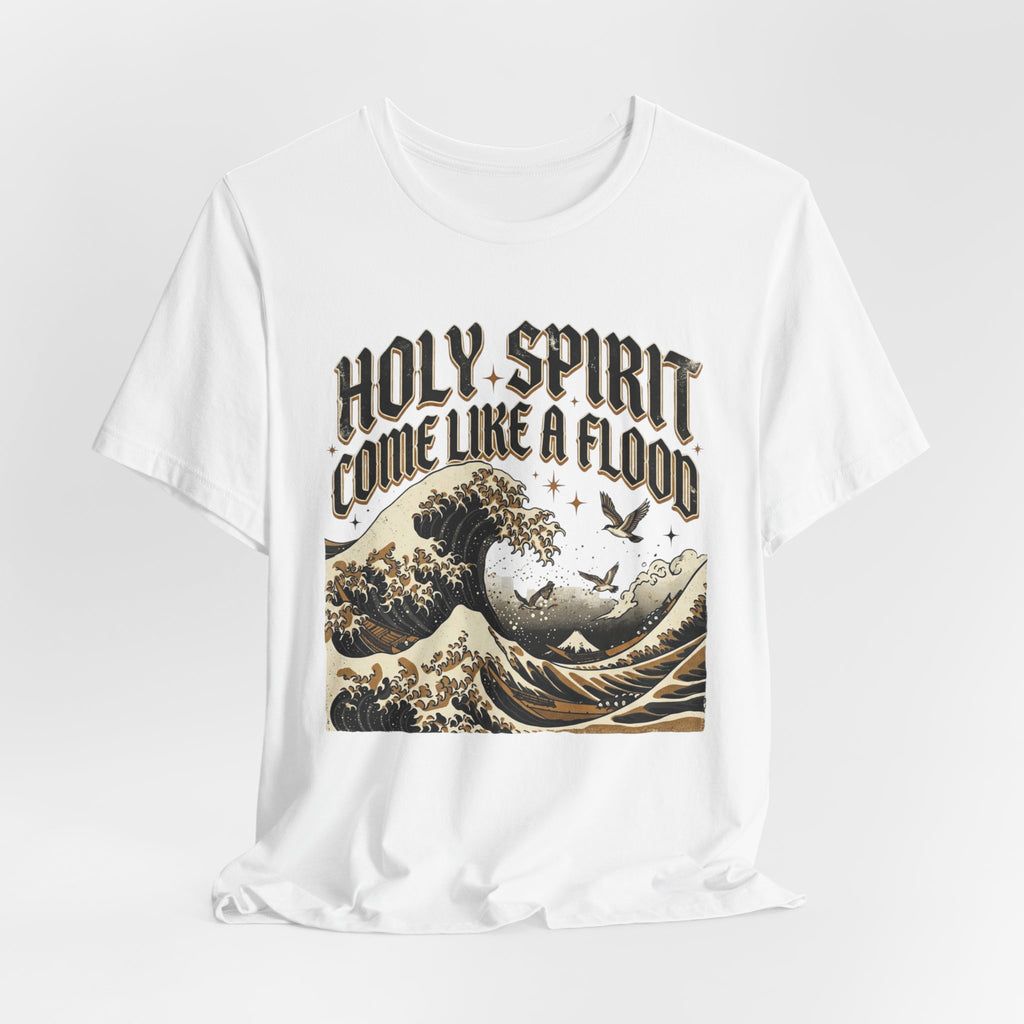Holy Spirit Come Like a Flood T‑Shirt