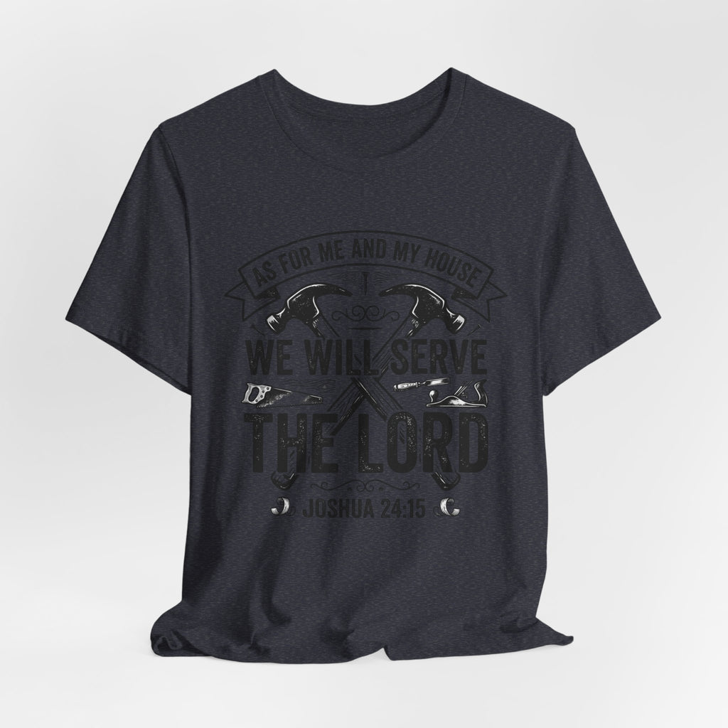 We Will Serve The Lord Tee — Joshua 24:15 Christian Faith T-Shirt