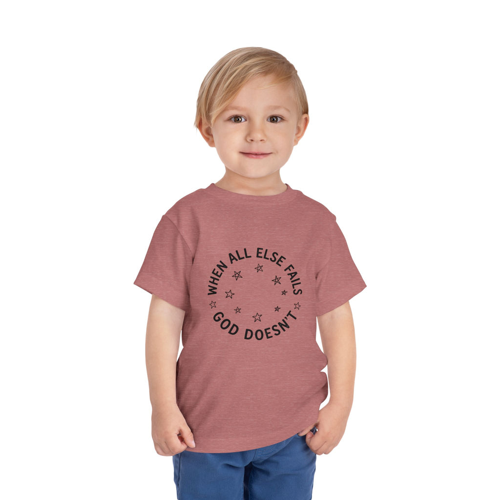 Toddler Tee — “When All Else Fails God Doesn’t” Faith Graphic