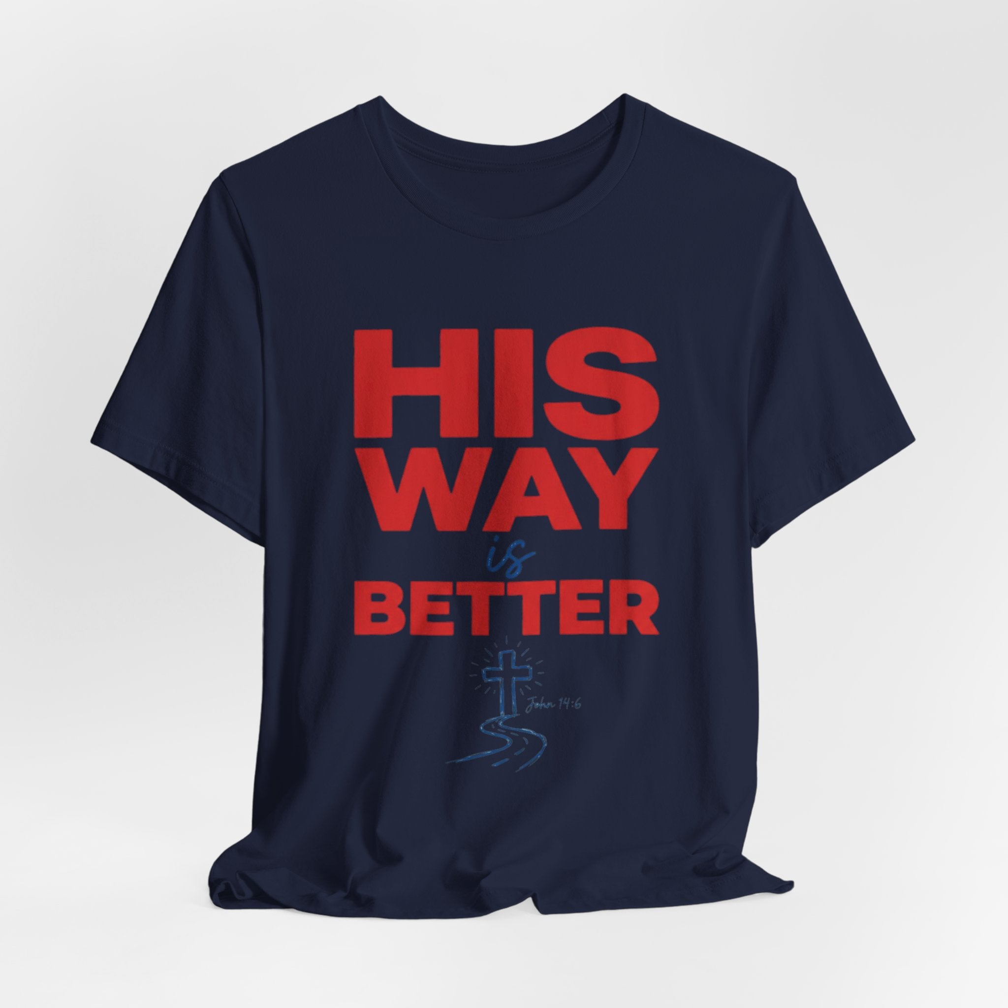His Way Is Better T-Shirt — Christian Faith Cross Tee
